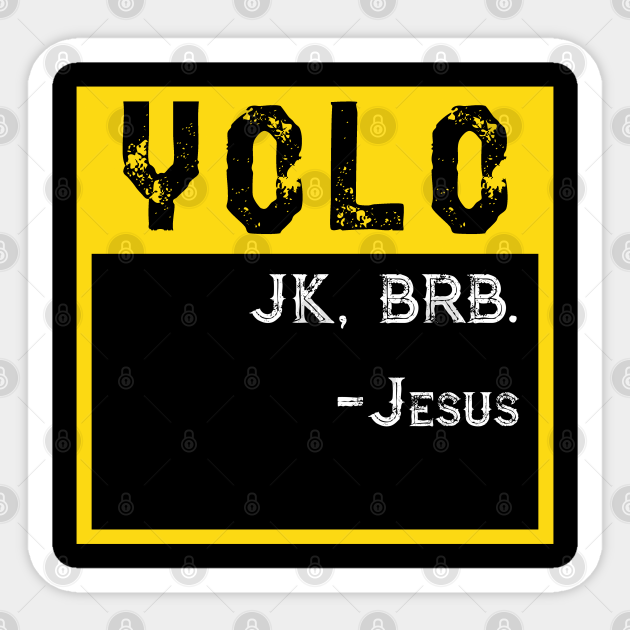 jesus yolo brb